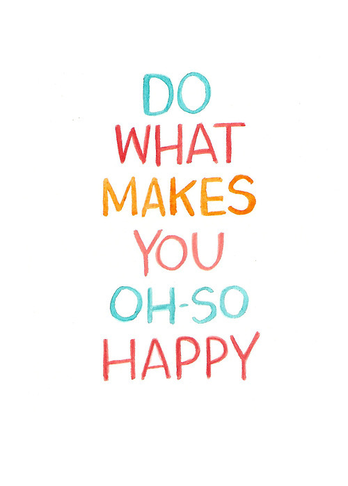 Do-What-Makes-You-Oh-So-Happy