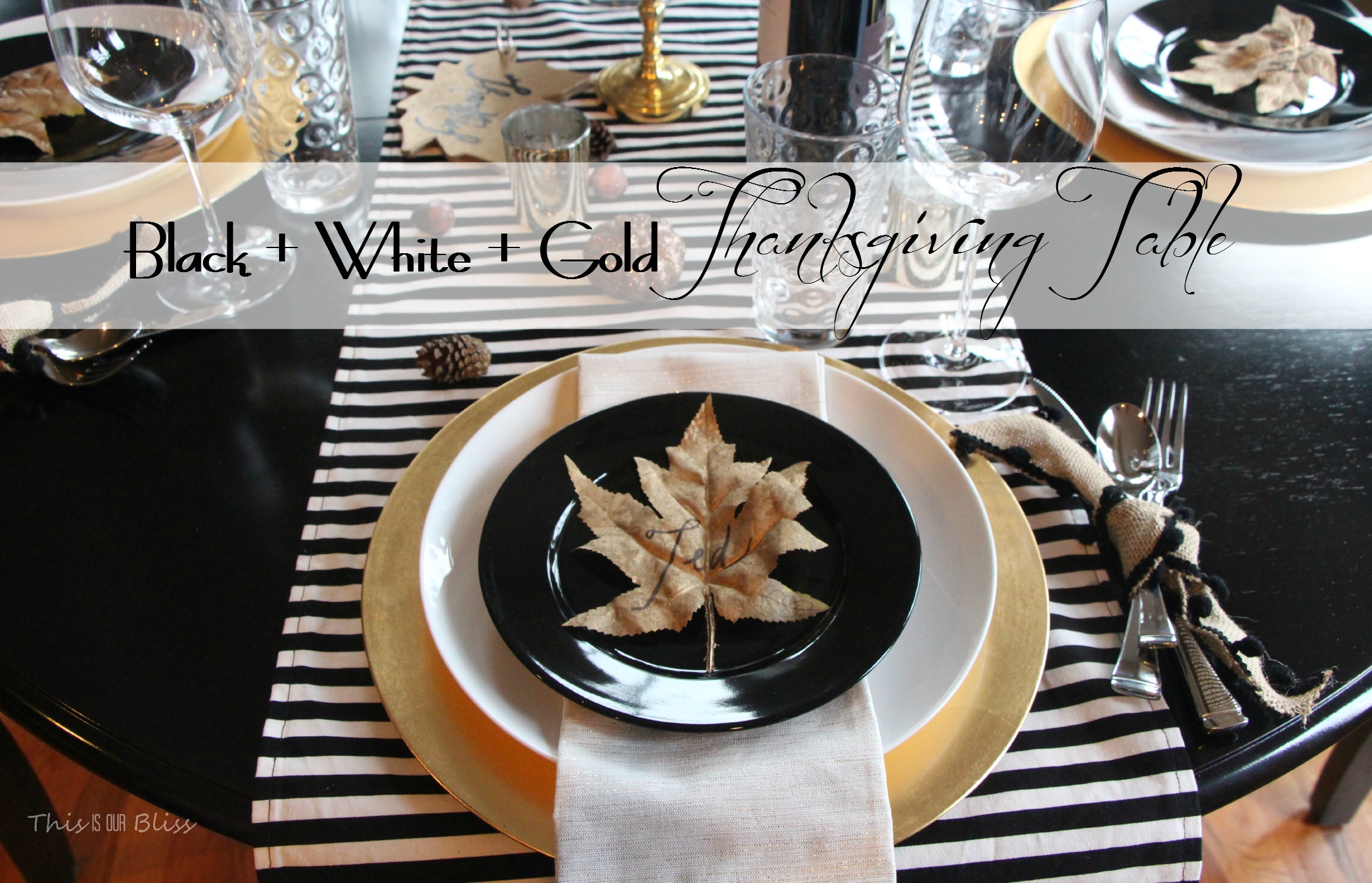 Modern Thanksgiving Tablescape--Black white & gold---modern with natural touches 1