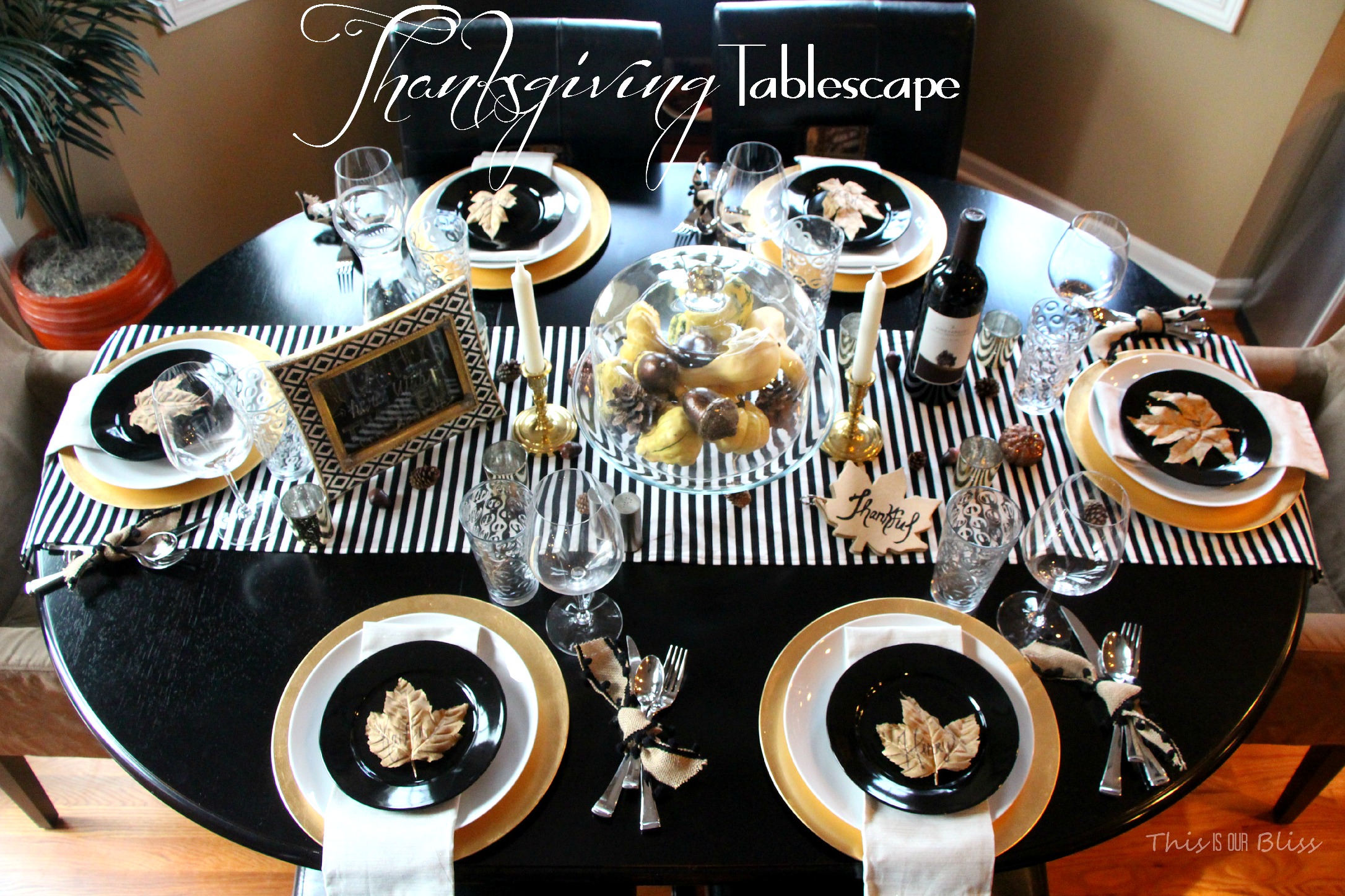 Modern Thanksgiving Tablescape--Black white & gold---modern with natural touches