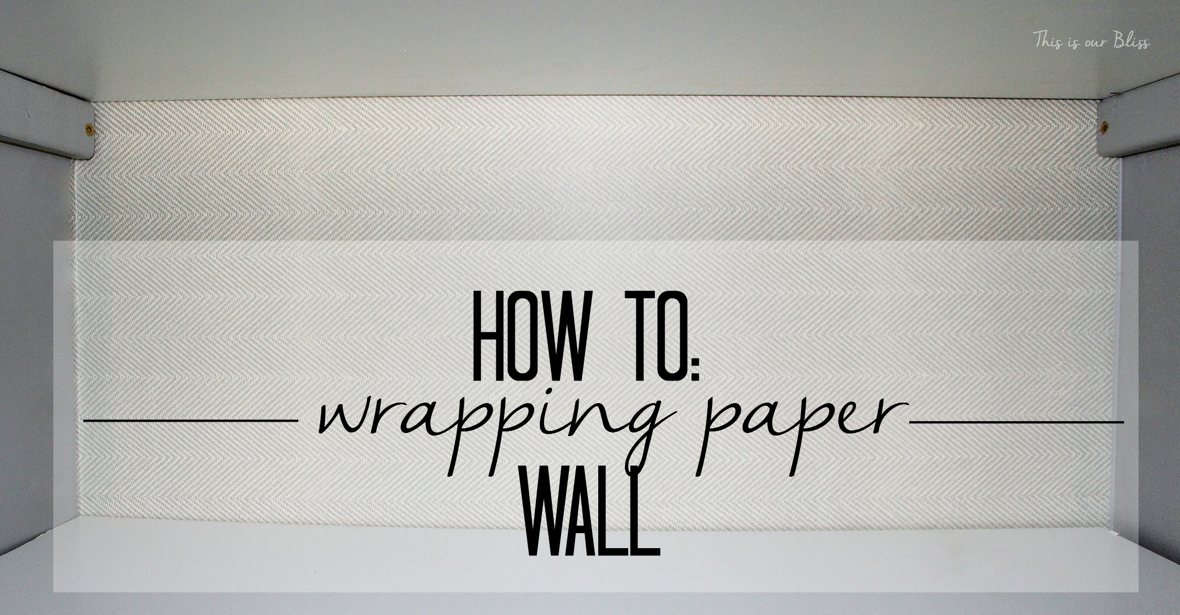 How to - wrapping paper wall - DIY wall convering - This is our Bliss