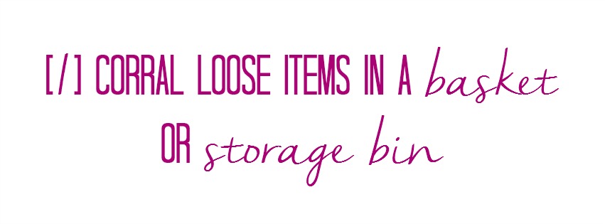 corral loose items in a basket or storage bin - Quick fix Tidy Tips - This is our Bliss