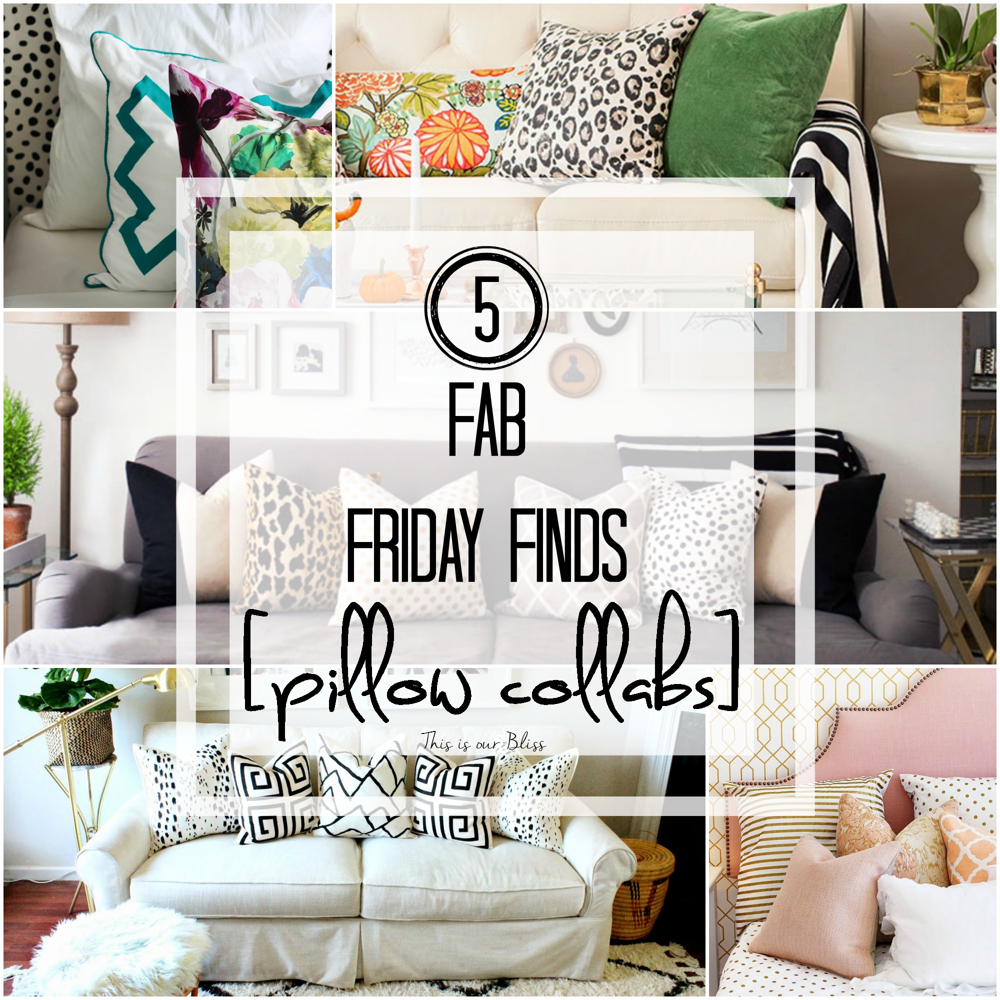 5 fab friday finds - pillow collabs - pillow combos - pillow styling - This is our Bliss 1