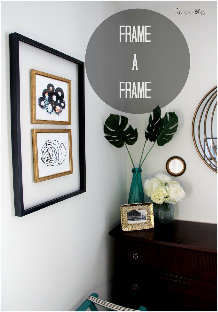Framing a frame - gallery wall - how to - diy open frame - painting a frame -Think again - This is our Bliss