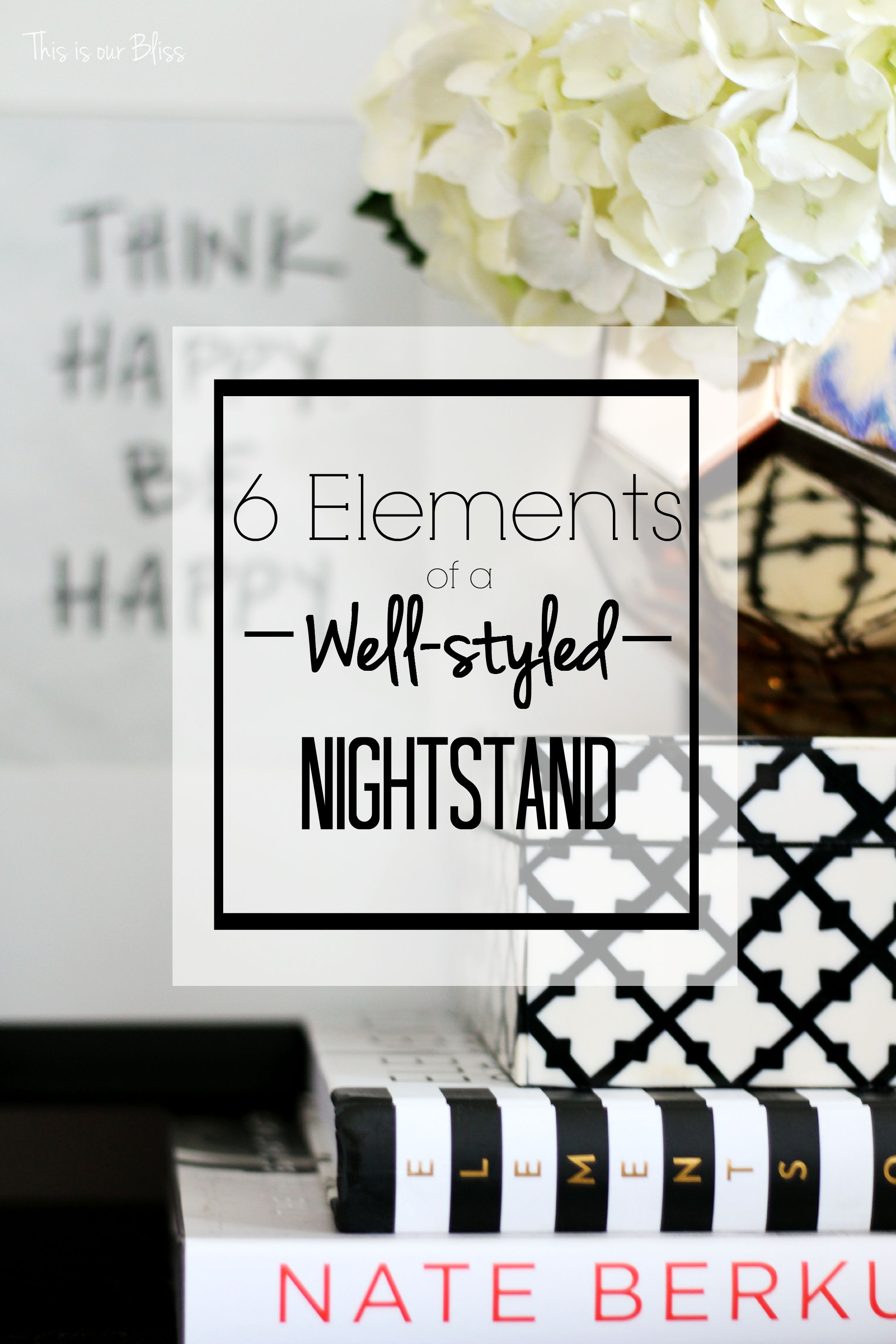how to style a nightstand - 6 elements of well-styled nightstand - bedside table styling tips - This is our Bliss 